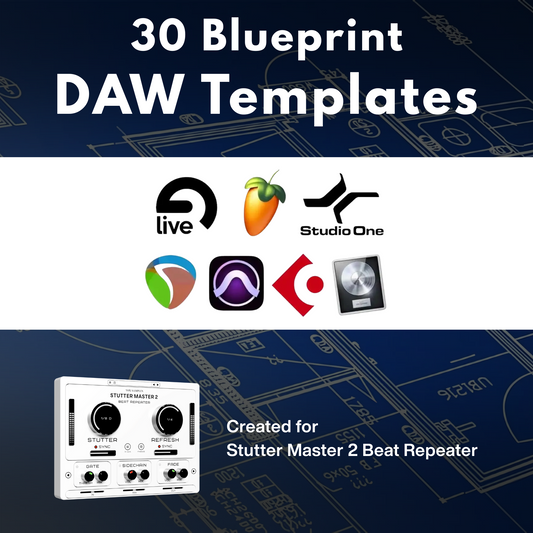 30 Blueprint DAW Templates (Stutter Master 2)