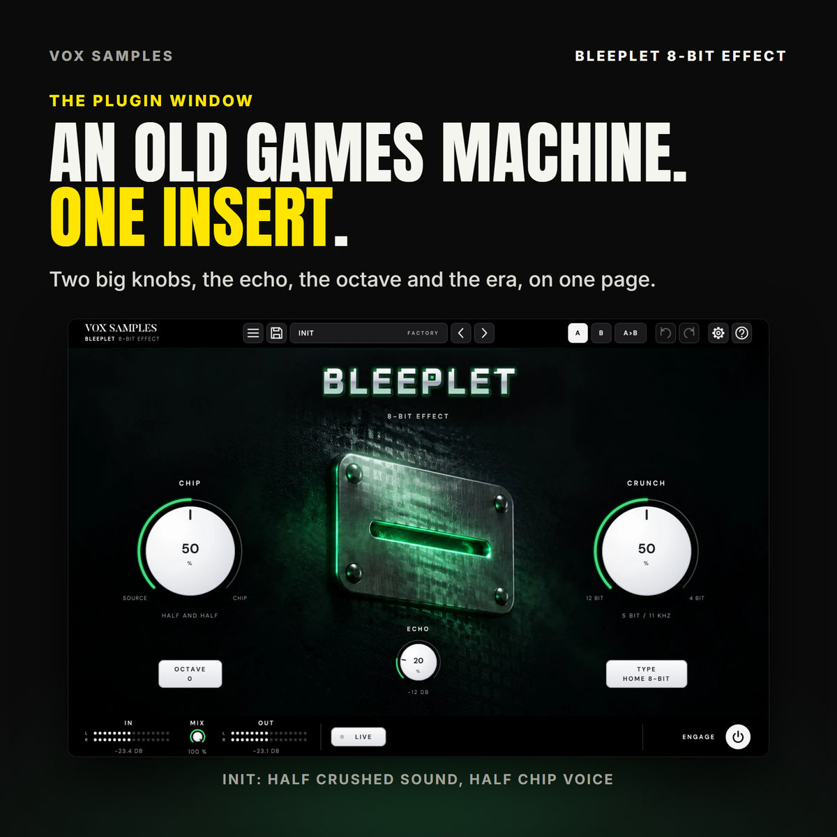 The whole Bleeplet 8-Bit Effect window on Init: a riveted steel coin slot plate on a dark panel, its slot glowing phosphor green under a grid of square pixel light; the BLEEPLET chrome logo above it, the big white CHIP knob at 50 % reading HALF AND HALF on the left with the OCTAVE key on 0 under it, CRUNCH at 50 % reading 5 BIT / 11 KHZ on the right with the TYPE key on HOME 8-BIT under it, ECHO at 20 % (-12 DB) under the plate, and IN, MIX at 100 %, OUT, LIVE and ENGAGE along the bottom.