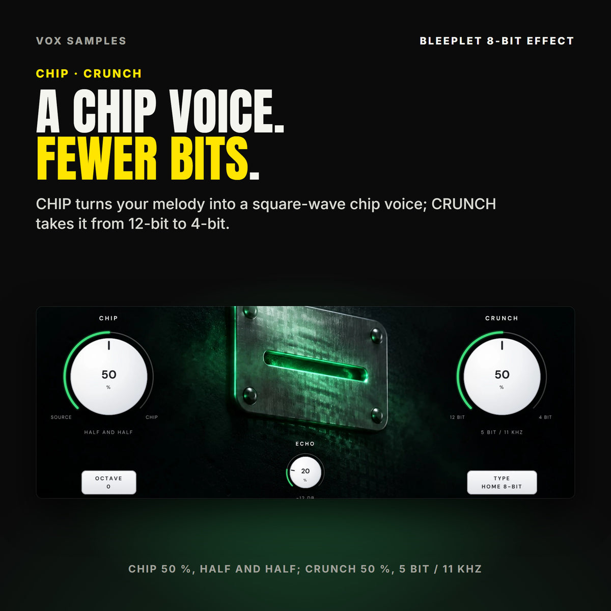 Bleeplet's controls either side of the glowing coin slot: CHIP at 50 %, HALF AND HALF, with OCTAVE on 0 under it; CRUNCH at 50 %, 5 BIT / 11 KHZ, with TYPE on HOME 8-BIT under it; ECHO at 20 %, -12 DB, in the middle.