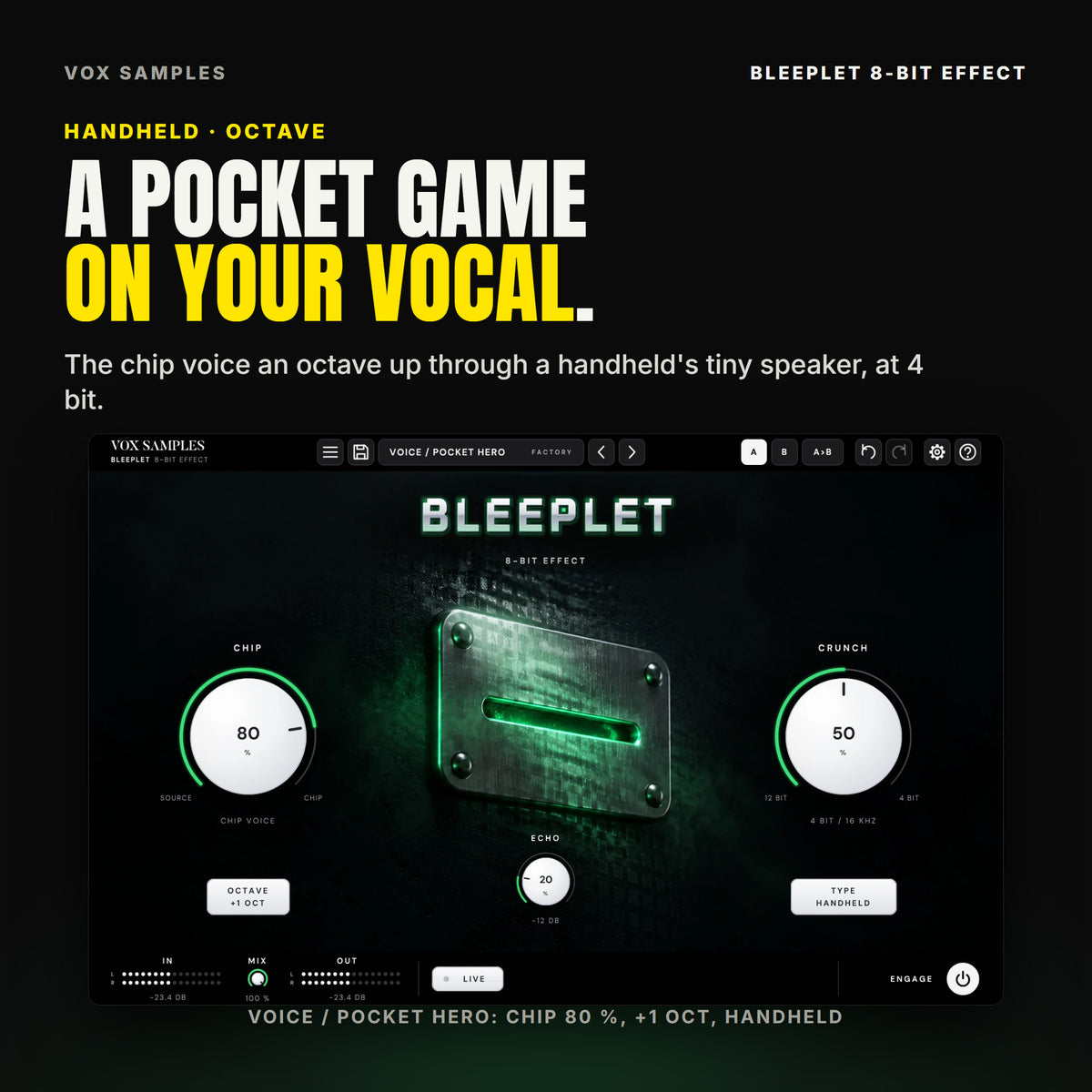 Bleeplet on the Voice / Pocket Hero preset: CHIP at 80 % reading CHIP VOICE, OCTAVE on +1 OCT, CRUNCH at 50 % reading 4 BIT / 16 KHZ, TYPE on HANDHELD and ECHO at 20 %.