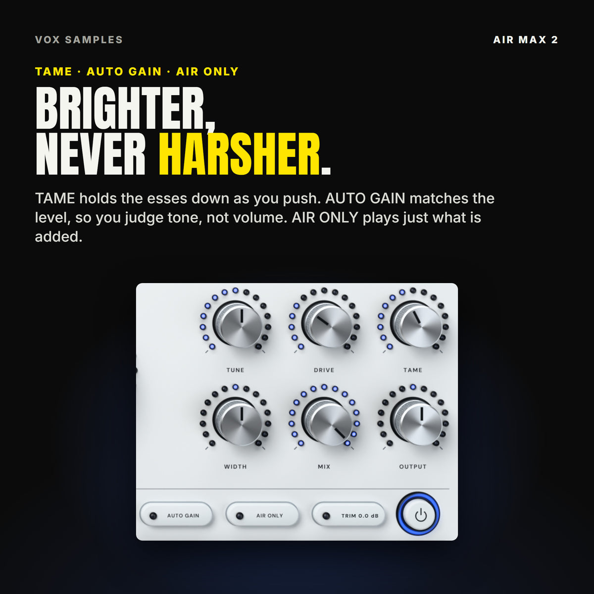 Air Max 2's six smaller knobs, TUNE, DRIVE, TAME, WIDTH, MIX and OUTPUT, in rings of blue lamps, above the AUTO GAIN, AIR ONLY and TRIM switches and the power button, under the line "Brighter, never harsher".