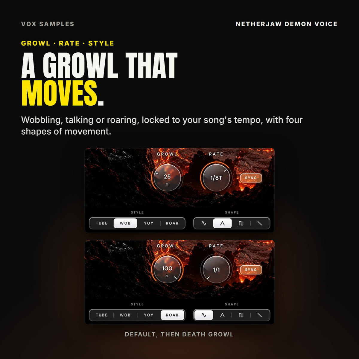 Netherjaw's growl controls twice: on the Default preset, GROWL at 25 %, RATE at 1/8T with SYNC lit, STYLE on WOB and SHAPE on triangle; on the Death Growl preset, GROWL at 100 %, RATE at 1/1, STYLE on ROAR and SHAPE on sine.