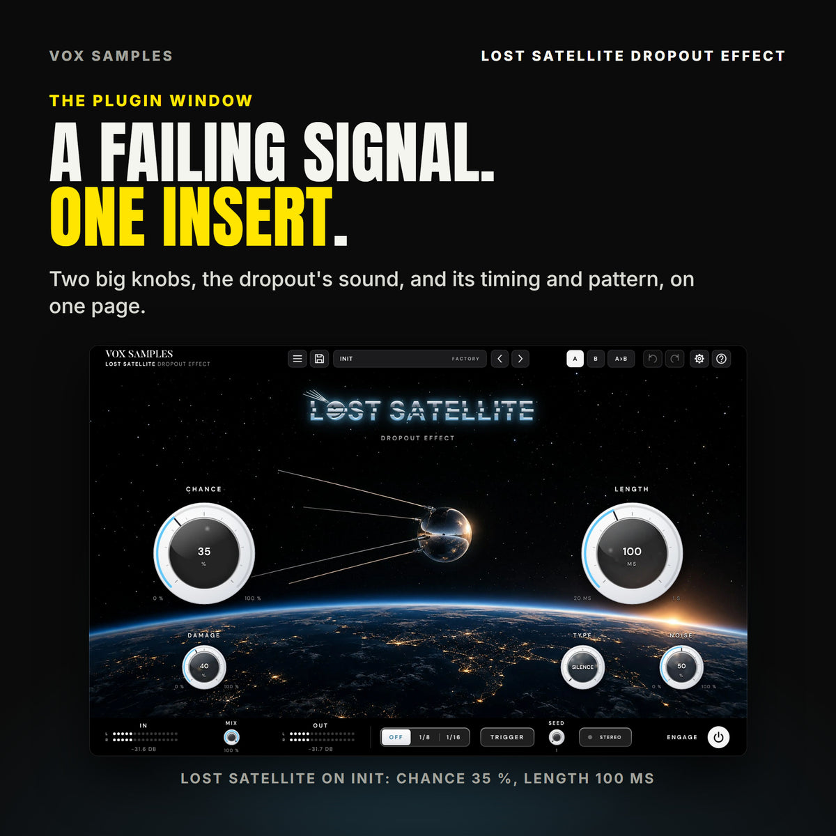 The whole Lost Satellite Dropout Effect window: a small polished-metal satellite with four swept-back antennas drifting over the night side of the Earth at orbital sunrise, the chrome LOST SATELLITE logo above it, the big CHANCE knob at 35 % on the left and LENGTH at 100 MS on the right, DAMAGE at 40 % under CHANCE, TYPE on SILENCE and NOISE at 50 % under LENGTH, and IN, MIX, OUT, the GRID keys, TRIGGER, SEED, STEREO and ENGAGE along the bottom.