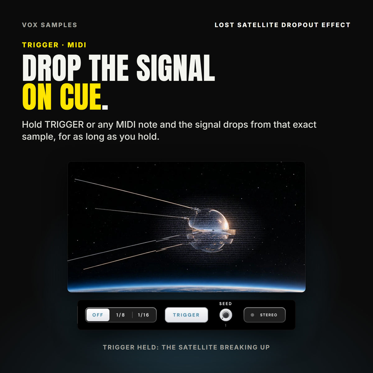 Lost Satellite with TRIGGER held: the satellite breaking up into scanlines and static speckle while the dropout lasts, and in the footer the TRIGGER key lit between the GRID keys on OFF and SEED at 1, with STEREO off.