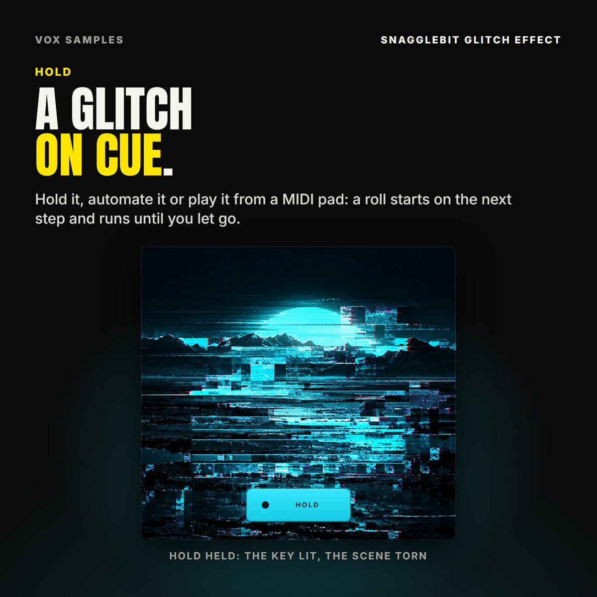 Snagglebit's centre with HOLD held: the HOLD key lit cyan, and the scene above it torn by the scanline tear, slices of the neon landscape slid sideways with cyan lines along the cuts.