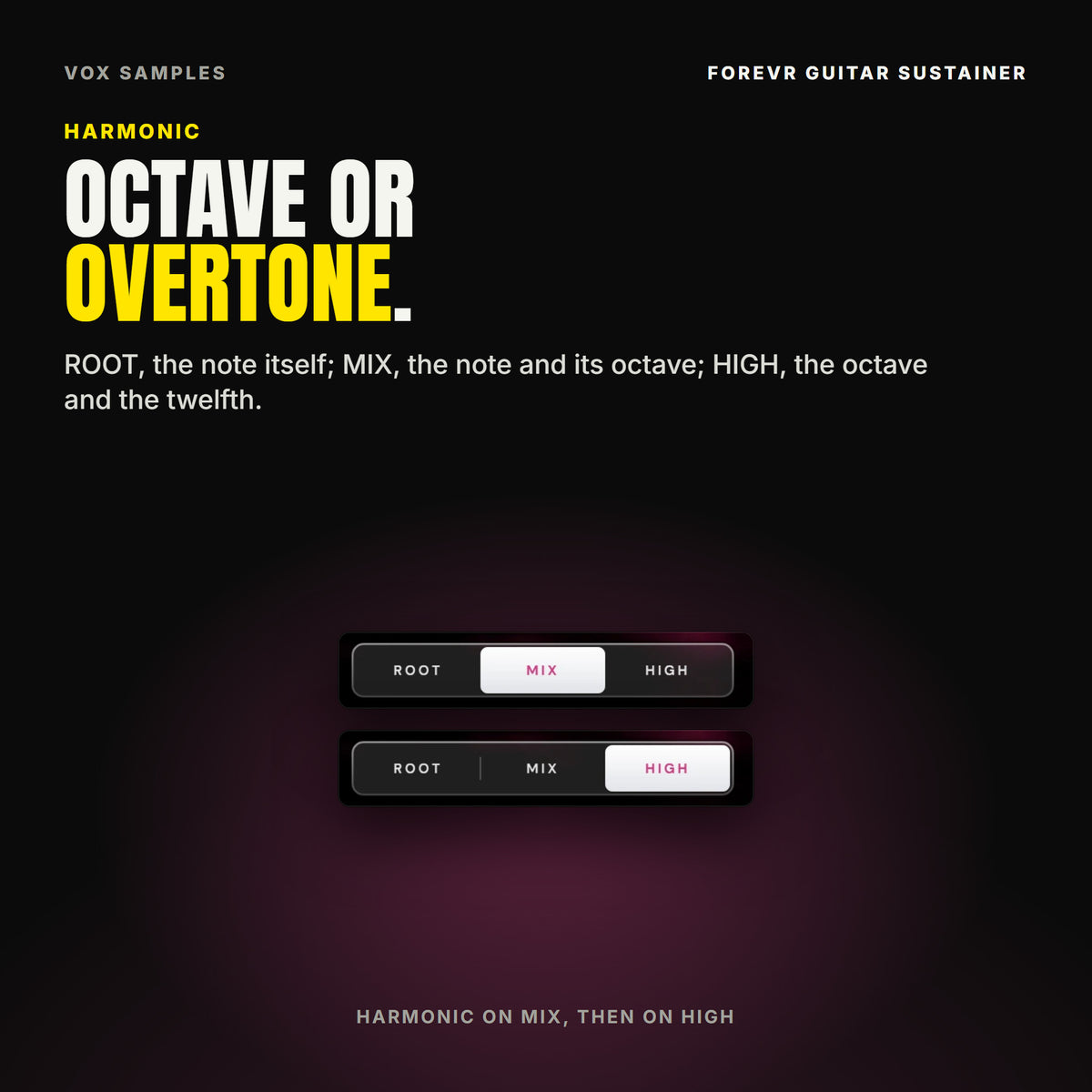 Forevr's HARMONIC keys twice: MIX lit (the note and its octave), then HIGH lit (the octave and the twelfth).