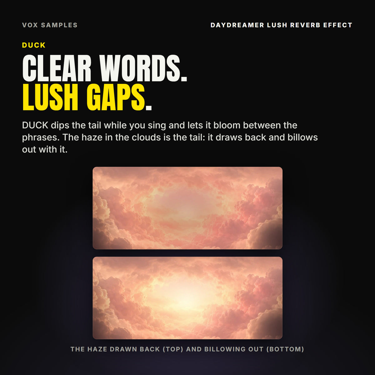 Two views of the opening in Daydreamer's clouds, where the haze shows the reverb's tail: above, the haze small and dim; below, the haze full and the opening bright with warm light.