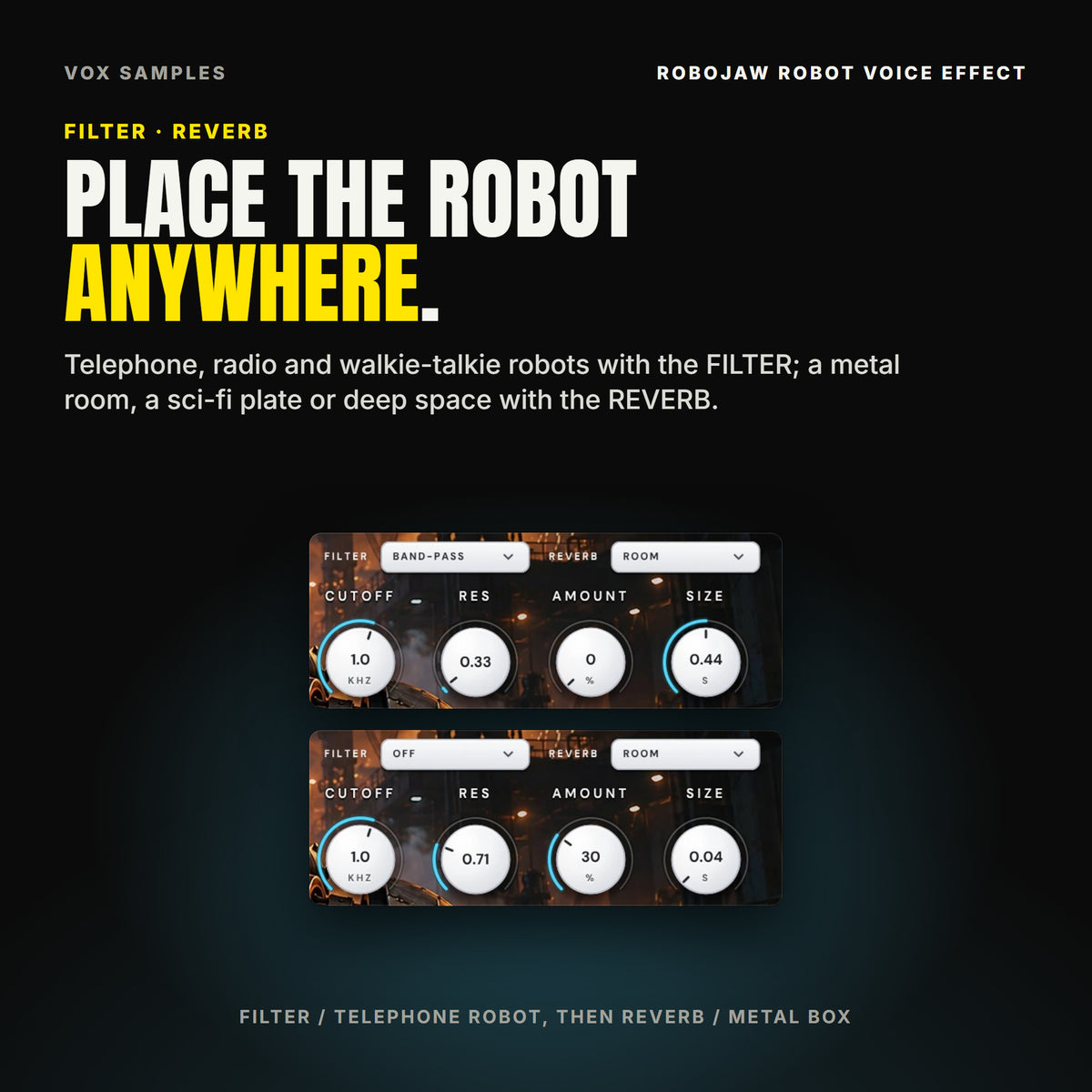 Robojaw's FILTER and REVERB controls twice: on the Filter / Telephone Robot preset, FILTER on BAND-PASS with CUTOFF at 1.0 kHz and RES at 0.33; on the Reverb / Metal Box preset, REVERB on ROOM with AMOUNT at 30 % and SIZE at 0.04 s.