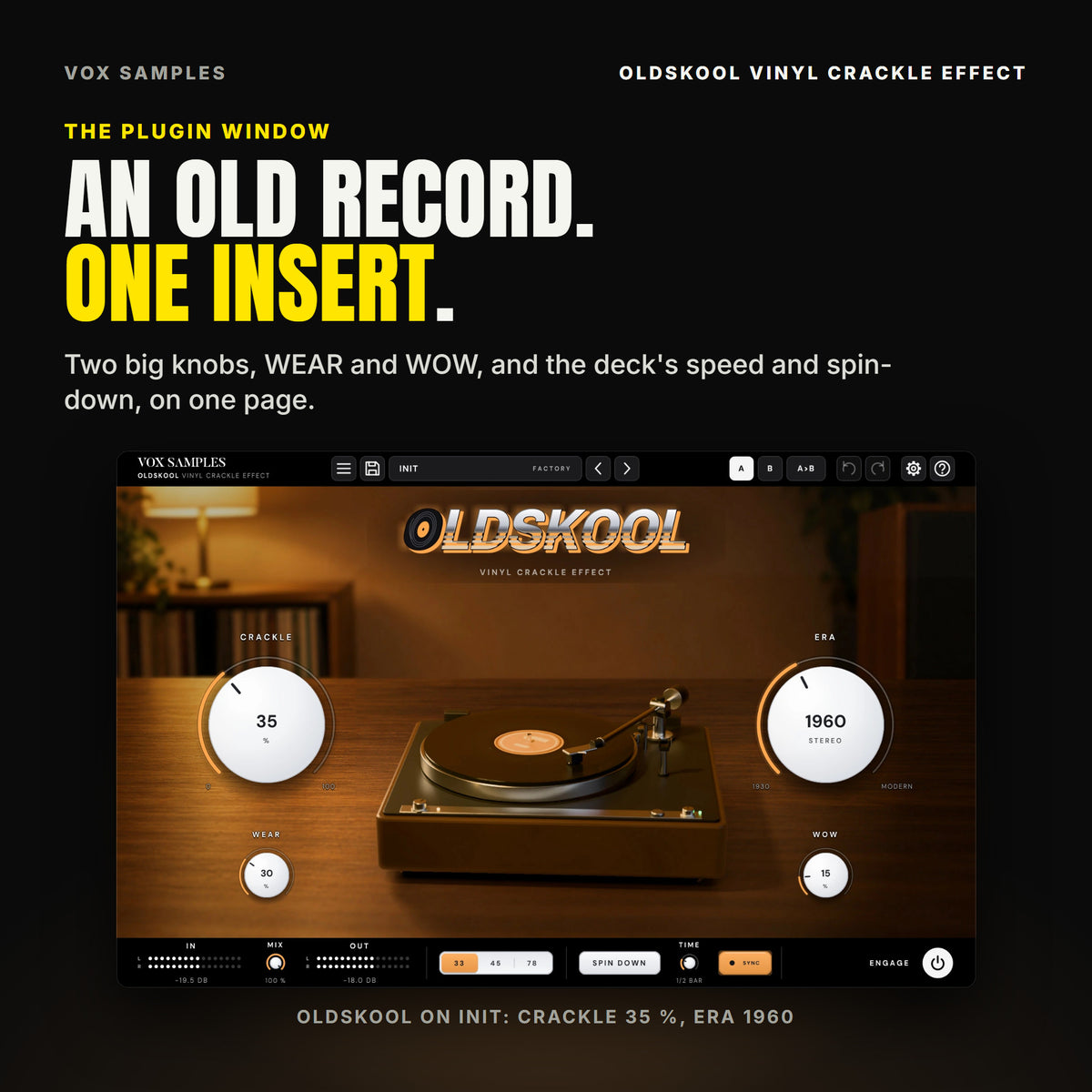 The whole OldSkool Vinyl Crackle Effect window: a walnut direct-drive turntable playing a record with an amber label on a walnut sideboard in a listening room, a brass lamp and a shelf of records behind it, between two record crates, the chrome OLDSKOOL logo above it, the big white CRACKLE knob at 35 % on the left and ERA on 1960 STEREO on the right, WEAR at 30 % and WOW at 15 % under them, and IN, MIX, OUT, the 33 / 45 / 78 keys, SPIN DOWN, TIME, SYNC and ENGAGE along the bottom.