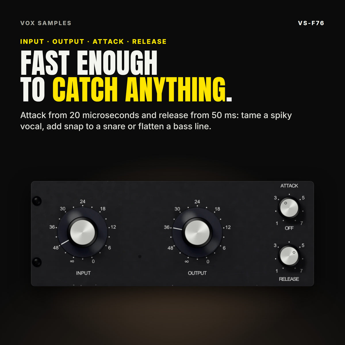 Close-up of the VS-F76 panel: the large INPUT and OUTPUT knobs with their attenuation scales and the small ATTACK and RELEASE knobs from 1 to 7, under the line "Fast enough to catch anything".