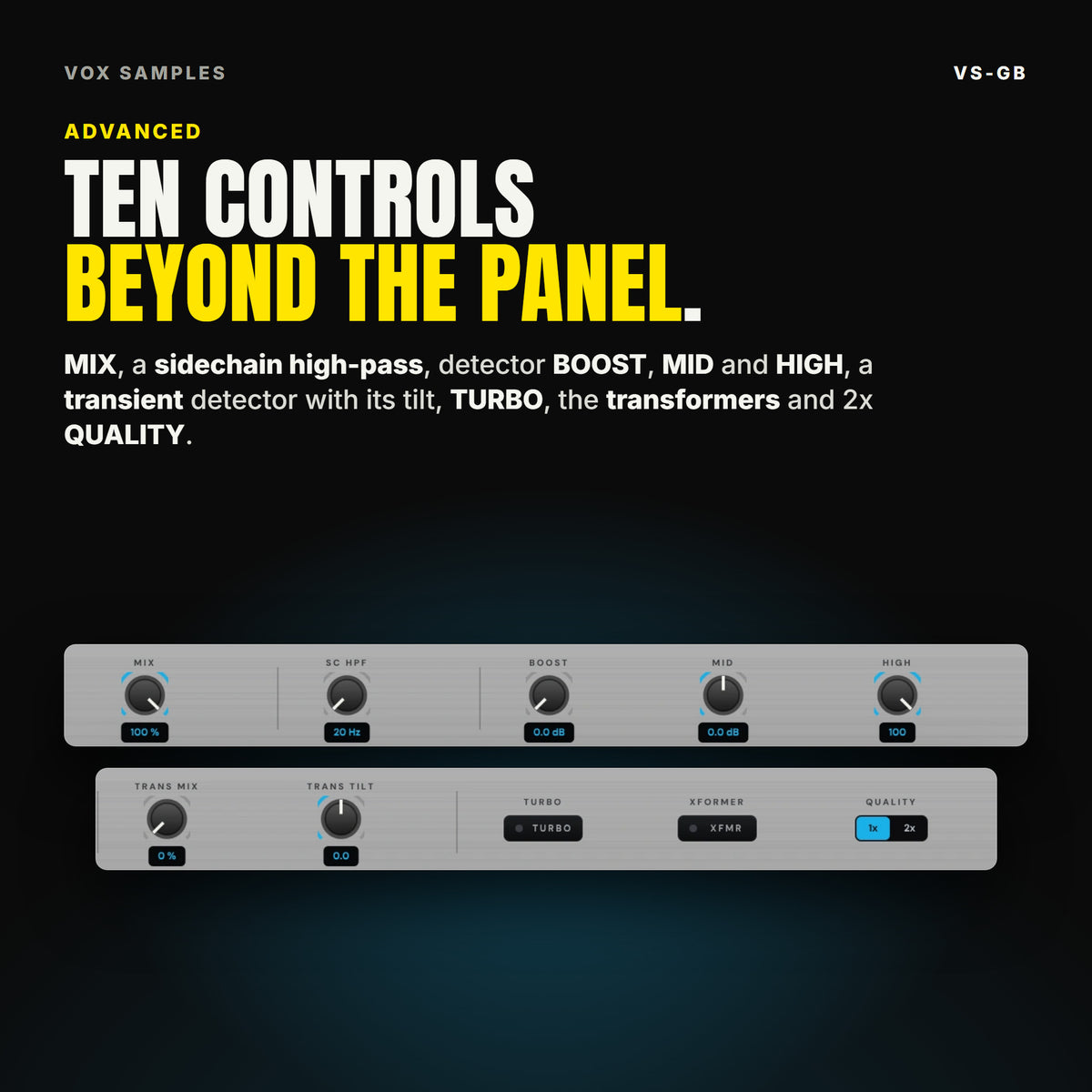 The VS-GB ADVANCED strip: MIX, SC HPF, BOOST, MID, HIGH, TRANS MIX and TRANS TILT knobs with their readings, the TURBO and XFMR keys and the QUALITY 1x / 2x switch, under the line "Ten controls beyond the panel".