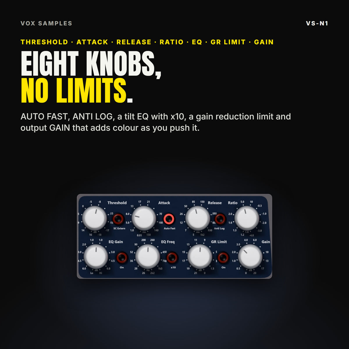 Close-up of one VS-N1 control section: THRESHOLD, ATTACK, RELEASE and RATIO, EQ GAIN, EQ FREQ, GR LIMIT and GAIN, with the AUTO FAST, ANTI LOG, ON, x10 and GR LIMIT keys, under the line "Eight knobs, no limits".